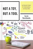 Nem játék, hanem eszköz: Egy pedagógus útmutatója az iPadek megértéséhez és használatához - Not a Toy, but a Tool: An Educator's Guide for Understanding and Using iPads