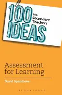 100 ötlet középiskolai tanároknak: Értékelés a tanulásért - 100 Ideas for Secondary Teachers: Assessment for Learning