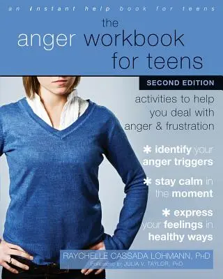 The Anger Workbook for Teens: Tevékenységek a düh és a frusztráció kezeléséhez - The Anger Workbook for Teens: Activities to Help You Deal with Anger and Frustration