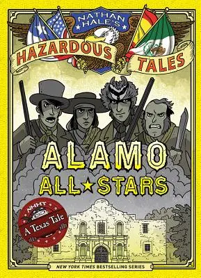 Alamo All-Stars (Nathan Hale's Hazardous Tales #6): Egy texasi mese - Alamo All-Stars (Nathan Hale's Hazardous Tales #6): A Texas Tale