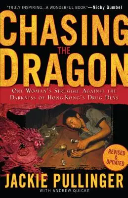 A sárkányt üldözve: Egy nő küzdelme a hongkongi drogfészkek sötétsége ellen - Chasing the Dragon: One Woman's Struggle Against the Darkness of Hong Kong's Drug Dens