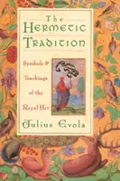 A hermetikus hagyomány: A királyi művészet szimbólumai és tanításai - The Hermetic Tradition: Symbols and Teachings of the Royal Art