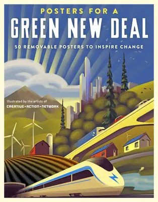 Plakátok a zöld New Dealért: 50 levehető plakát a változás ösztönzésére - Posters for a Green New Deal: 50 Removable Posters to Inspire Change