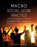 Makroszociális munka gyakorlata: Working for Change in a Multicultural Society - Macro Social Work Practice: Working for Change in a Multicultural Society