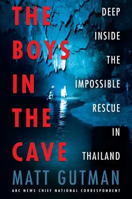 A fiúk a barlangban: A lehetetlen thaiföldi mentőakció mélyén - The Boys in the Cave: Deep Inside the Impossible Rescue in Thailand