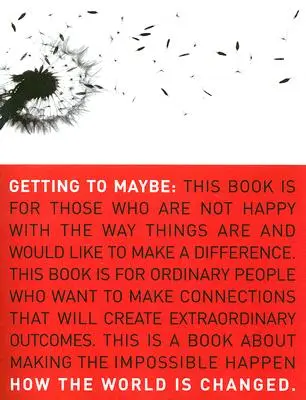 Eljutni a Talánhoz: Hogyan változik meg a világ - Getting to Maybe: How the World Is Changed