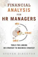 Pénzügyi elemzés HR-menedzsereknek: Eszközök a HR-stratégia és az üzleti stratégia összekapcsolásához (Puhakötés) - Financial Analysis for HR Managers: Tools for Linking HR Strategy to Business Strategy (Paperback)