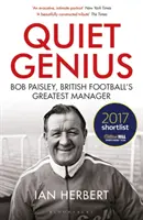 Csendes zseni: Bob Paisley, a brit labdarúgás legnagyobb menedzsere A William Hill 2017-es év sportkönyve díjra jelölték. - Quiet Genius: Bob Paisley, British Football's Greatest Manager Shortlisted for the William Hill Sports Book of the Year 2017