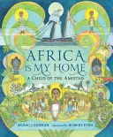 Afrika az otthonom: Az Amistad gyermeke - Africa Is My Home: A Child of the Amistad