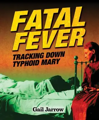 Végzetes láz: A tífuszos Mary nyomában - Fatal Fever: Tracking Down Typhoid Mary