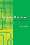 Software Abstractions, Revised Edition: Logika, nyelv és elemzés - Software Abstractions, Revised Edition: Logic, Language, and Analysis