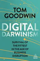 Digitális darwinizmus: A legerősebbek túlélése az üzleti válság korában - Digital Darwinism: Survival of the Fittest in the Age of Business Disruption