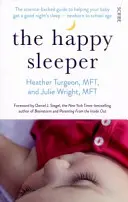 Boldog alvó - a tudományosan alátámasztott útmutató, amely segít a babának, hogy jól aludjon - az újszülött kortól az iskoláskorúakig. - Happy Sleeper - the science-backed guide to helping your baby get a good night's sleep - newborn to school age