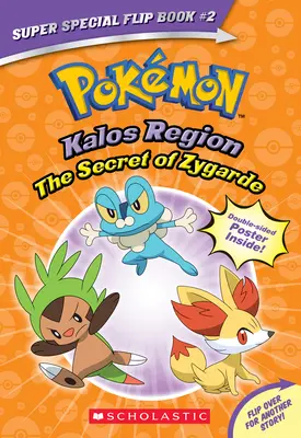 Zygarde titka / A legendás igazság (Pokmon Super Special Flip Book: Kalos régió / Unova régió) - The Secret of Zygarde / A Legendary Truth (Pokmon Super Special Flip Book: Kalos Region / Unova Region)