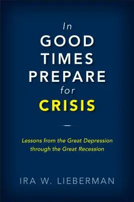 Jó időkben készülj fel a válságra: A nagy gazdasági világválságtól a nagy recesszióig: Államadósság-válságok és megoldásuk - In Good Times Prepare for Crisis: From the Great Depression to the Great Recession: Sovereign Debt Crises and Their Resolution