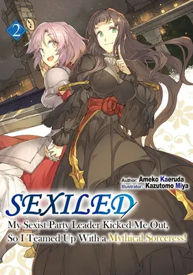 Sexiled: Szexista pártvezérem kirúgott, ezért összeálltam egy mitikus boszorkánnyal! Vol. 2 - Sexiled: My Sexist Party Leader Kicked Me Out, So I Teamed Up with a Mythical Sorceress! Vol. 2