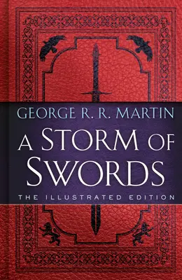 A Storm of Swords (A kardok vihara): The Illustrated Edition: The Illustrated Edition - A Storm of Swords: The Illustrated Edition: The Illustrated Edition