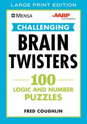 Mensa(r) Aarp(r) Challenging Brain Twisters: 100 logikai és számrejtvény - Mensa(r) Aarp(r) Challenging Brain Twisters: 100 Logic and Number Puzzles