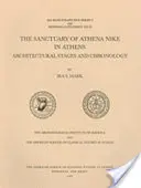 Athéni Nike Athéné szentélye: Építészeti szakaszok és kronológia - The Sanctuary of Athena Nike in Athens: Architectural Stages and Chronology