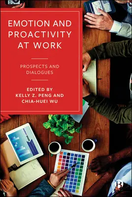 Érzelmek és proaktivitás a munkahelyen: Kilátások és párbeszédek - Emotion and Proactivity at Work: Prospects and Dialogues