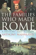 A családok, akik Rómát teremtették: Történelem és útikönyv - The Families Who Made Rome: A History and a Guide