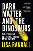 A sötét anyag és a dinoszauruszok - Az univerzum meghökkentő összefüggései - Dark Matter and the Dinosaurs - The Astounding Interconnectedness of the Universe