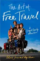 A szabad utazás művészete: A Frugal Family Adventure - The Art of Free Travel: A Frugal Family Adventure