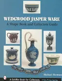 Wedgwood Jasper Ware: Formakönyv és gyűjtői útmutató - Wedgwood Jasper Ware: A Shape Book and Collectors Guide