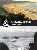 Omaha Beach: Normandia 1944 - Omaha Beach: Normandy 1944