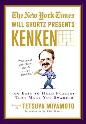 The New York Times Will Shortz bemutatja a Kenken: 300 könnyű és nehéz rejtvény, amelyekkel okosabbá válhatsz - The New York Times Will Shortz Presents Kenken: 300 Easy to Hard Puzzles That Make You Smarter