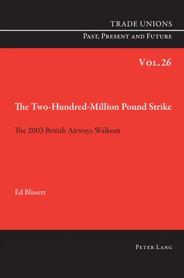 A kétszázmillió fontos sztrájk: A British Airways 2003-as munkabeszüntetése - The Two Hundred Million Pound Strike: The 2003 British Airways Walkout