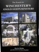 A winchesteri angolszász templomok kutatása - The Search for Winchester's Anglo-Saxon Minsters