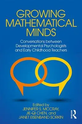 Matematikai elmék fejlesztése: Fejlődéspszichológusok és kisgyermekkori tanárok beszélgetései - Growing Mathematical Minds: Conversations Between Developmental Psychologists and Early Childhood Teachers