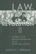 Jog és forradalom, II: A protestáns reformációk hatása a nyugati jogi hagyományra - Law and Revolution, II: The Impact of the Protestant Reformations on the Western Legal Tradition