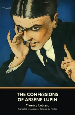 Arsne Lupin vallomásai (Warbler Classics) - The Confessions of Arsne Lupin (Warbler Classics)