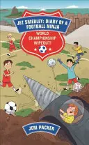 Reading Planet - Jez Smedley: Diary of a Football Ninja: World Championship Wipeout!  - 8. szint: Szépirodalom (Supernova) - Reading Planet - Jez Smedley: Diary of a Football Ninja: World Championship Wipeout!  - Level 8: Fiction (Supernova)
