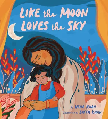 Like the Moon Loves the Sky: (Mommy Book for Kids, Islamic Children's Book, Read-Aloud Picture Book)