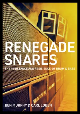 Renegát csapdák: A drum & bass ellenállása és rugalmassága - Renegade Snares: The Resistance and Resilience of Drum & Bass