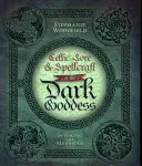 A Sötét Istennő kelta tudománya és varázslatai: A Morrigan megidézése - Celtic Lore & Spellcraft of the Dark Goddess: Invoking the Morrigan