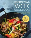 Az alapvető wok szakácskönyv: Egyszerű kínai szakácskönyv a Stir-Fry, Dim Sum és más éttermi kedvencekhez - The Essential Wok Cookbook: A Simple Chinese Cookbook for Stir-Fry, Dim Sum, and Other Restaurant Favorites