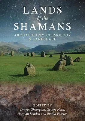 A sámánok földjei: Régészet, kozmológia és tájak - Lands of the Shamans: Archaeology, Cosmology and Landscape