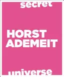 Horst Ademeit: Titkos világegyetem - Horst Ademeit: Secret Universe