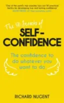 Az önbizalom 50 titka - A magabiztosság ahhoz, hogy bármit megtehess, amit csak akarsz - 50 Secrets of Self-Confidence - The Confidence To Do Whatever You Want To Do