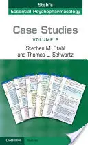 Esettanulmányok: Stahl alapvető pszichofarmakológiája: Volume 2 - Case Studies: Stahl's Essential Psychopharmacology: Volume 2