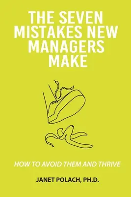 A hét hiba, amit az új menedzserek elkövetnek - The Seven Mistakes New Managers Make