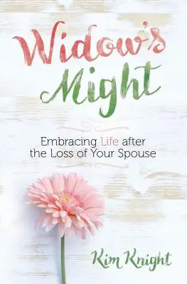 Özvegyi hatalom: Az élet felvállalása a házastárs elvesztése után - Widow's Might: Embracing Life After the Loss of Your Spouse