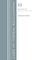 Code of Federal Regulations, 32 Title National Defense 700-799, felülvizsgálva 2018. július 1-jétől (Office Of The Federal Register (U.S.)) - Code of Federal Regulations, Title 32 National Defense 700-799, Revised as of July 1, 2018 (Office Of The Federal Register (U.S.))