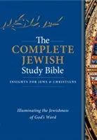 The Complete Jewish Study Bible (Keményfedeles): Isten Igéjének zsidóságát megvilágítva - The Complete Jewish Study Bible (Hardcover): Illuminating the Jewishness of God's Word