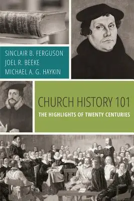 Egyháztörténelem 101: Húsz évszázad fénypontjai - Church History 101: The Highlights of Twenty Centuries