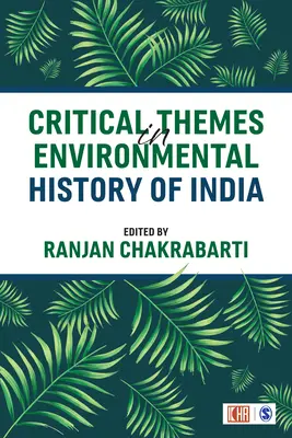 Kritikus témák India környezettörténetéből - Critical Themes in Environmental History of India